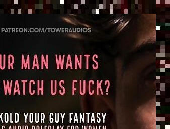 YOUR CUCK MAN WANTS TO WATCH US? (Erotic Audio for Women) (Cuckold) ??