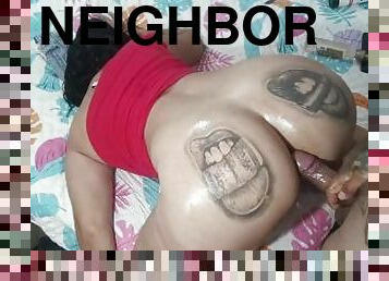 I fuck my neighbor's ass, huge ass and very tight