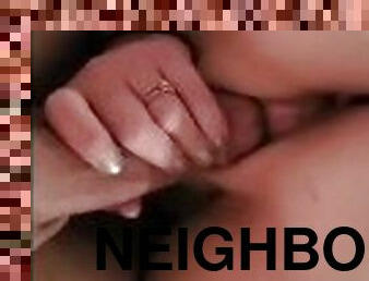 Neighbor girl sneaks for fun while bf at work