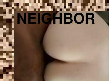 Neighbor can’t take dick