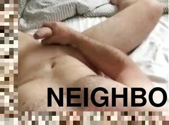 My neighbor likes watching me cum - UNCENSORED