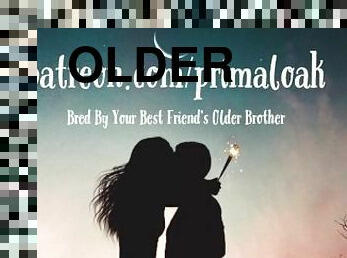 Bred By You Best Friend's Older Brother (AUDIO PORN/ ASMR)