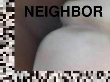 Nympho neighbor is back for more