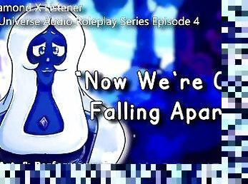 ?SFW Steven Universe ASMR Audio? Now We're Only Falling Apart  BDWtLAH ?PART 4-5?