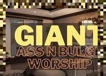 Giant ass n bulge worship