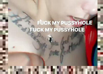 Fuck my pussyhole