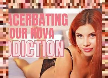 Exacerbating Your Nova Addiction - Goddess Nova