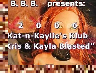 2006 Katt-n-Kaylie's Klub: Kris and Kayla blasted!